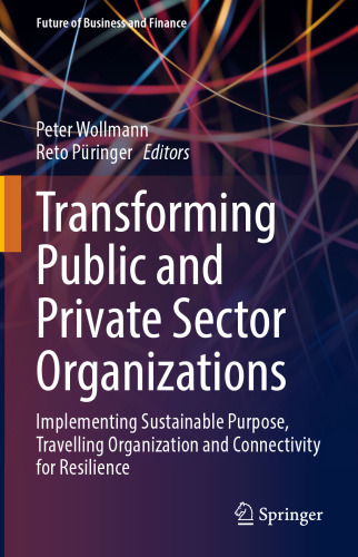 Transforming Public and Private Sector Organizations: Implementing Sustainable Purpose, Travelling Organization and Connectivity for Resilience