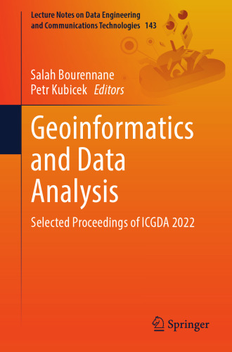 Geoinformatics and Data Analysis: Selected Proceedings of ICGDA 2022 (Lecture Notes on Data Engineering and Communications Technologies, 143)