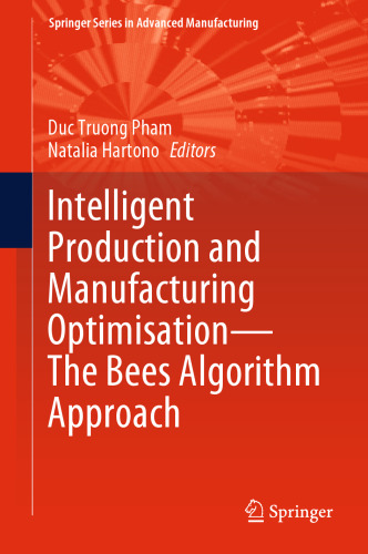 Intelligent Production and Manufacturing Optimisation—The Bees Algorithm Approach