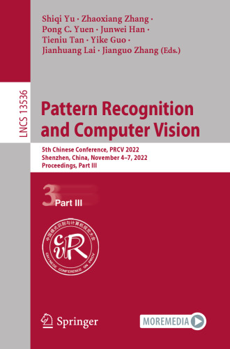 Pattern Recognition and Computer Vision 5th Chinese Conference, PRCV 2022 Shenzhen, China, November 4–7, 2022 Proceedings, Part III