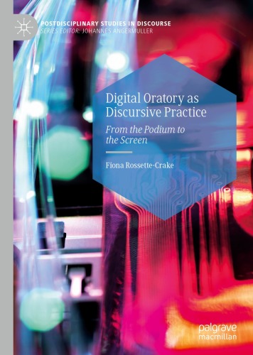 Digital Oratory as Discursive Practice: From the Podium to the Screen