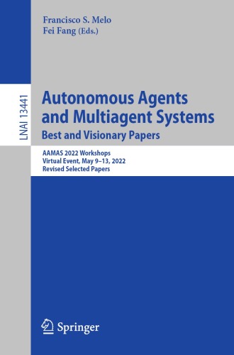 Autonomous Agents and Multiagent Systems. Best and Visionary Papers : AAMAS 2022 Workshops, Virtual Event, May 9–13, 2022, Revised Selected Papers