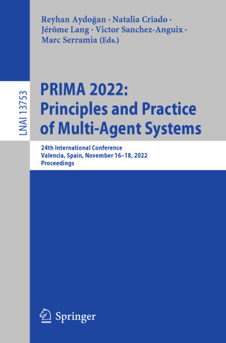 PRIMA 2022: Principles and Practice of Multi-Agent Systems. 24th International Conference Valencia, Spain, November 16–18, 2022 Proceedings