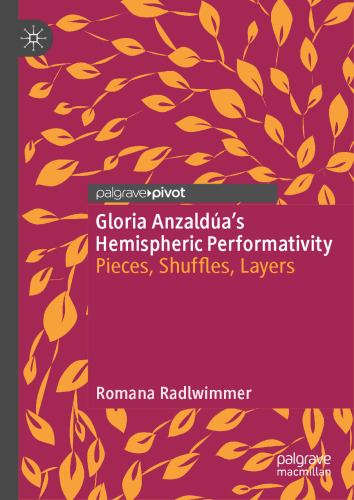 Gloria Anzaldúa’s Hemispheric Performativity: Pieces, Shuffles, Layers