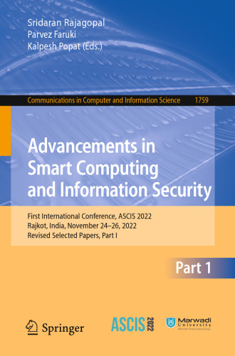 Advancements in Smart Computing and Information Security: First International Conference, ASCIS 2022, Rajkot, India, November 24–26, 2022, Revised ... in Computer and Information Science, 1759)