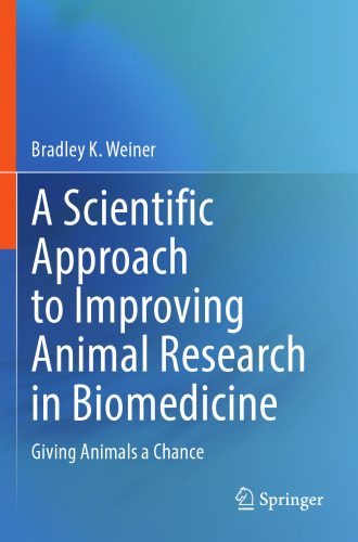 A Scientific Approach to Improving Animal Research in Biomedicine: Giving Animals a Chance