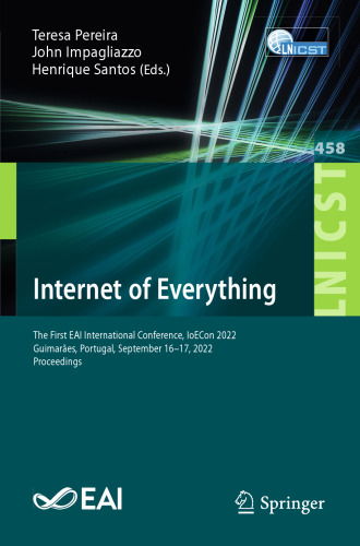 Internet of Everything. The First EAI International Conference, IoECon 2022 Guimarães, Portugal, September 16–17, 2022 Proceedings