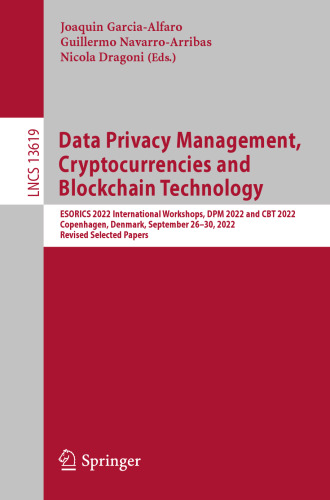 Data Privacy Management, Cryptocurrencies and Blockchain Technology. ESORICS 2022 International Workshops, DPM 2022 and CBT 2022 Copenhagen, Denmark, September 26–30, 2022 Revised Selected Papers