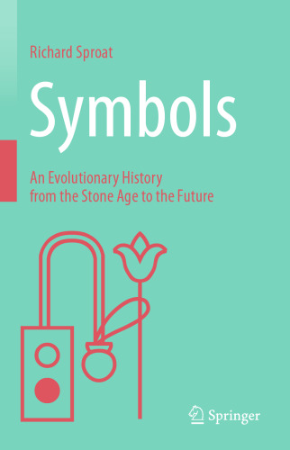 Symbols: An Evolutionary History from the Stone Age to the Future