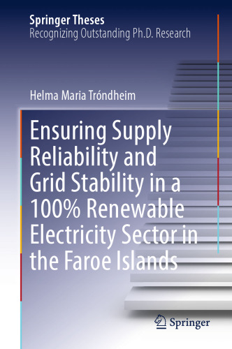 Ensuring Supply Reliability and Grid Stability in a 100% Renewable Electricity Sector in the Faroe Islands (Springer Theses)