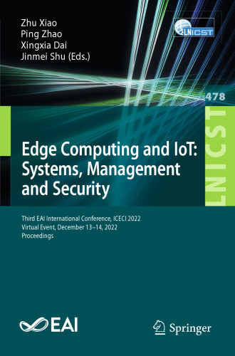 Edge Computing and IoT: Systems, Management and Security: Third EAI International Conference, ICECI 2022 Virtual Event, December 13–14, 2022 Proceedings