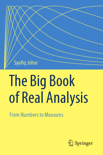 The Big Book of Real Analysis. From Numbers to Measures
