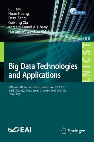 Big Data Technologies and Applications: 11th and 12th EAI International Conference, BDTA 2021 and BDTA 2022, Virtual Event, December 2021 and 2022, Proceedings
