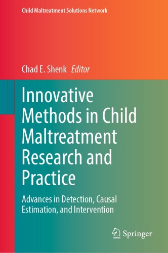 Innovative Methods in Child Maltreatment Research and Practice: Advances in Detection, Causal Estimation, and Intervention