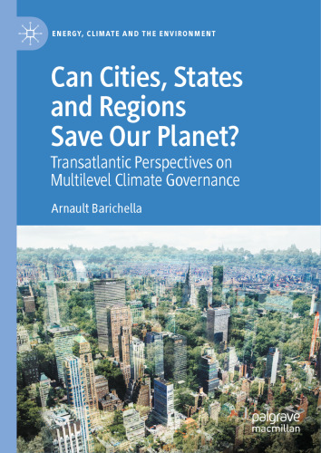 Can Cities, States and Regions Save Our Planet? Transatlantic Perspectives on Multilevel Climate Governance