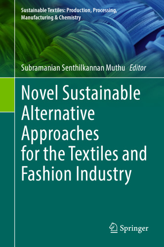 Novel Sustainable Alternative Approaches for the Textiles and Fashion Industry (Sustainable Textiles: Production, Processing, Manufacturing & Chemistry)