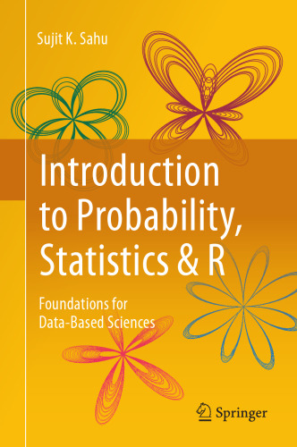 Introduction to Probability, Statistics & R: Foundations for Data-Based Sciences