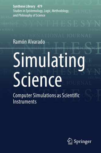 Simulating Science Computer Simulations as Scientific Instruments
