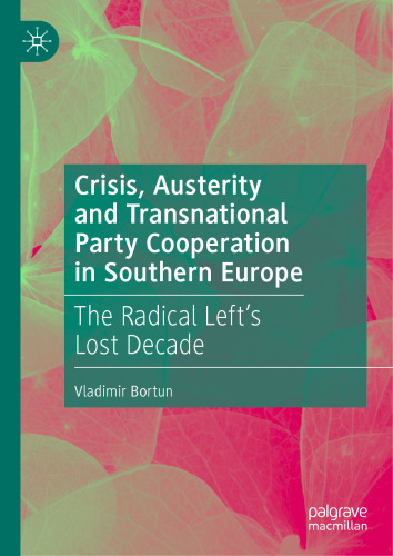 Crisis, Austerity and Transnational Party Cooperation in Southern Europe: The Radical Left's Lost Decade