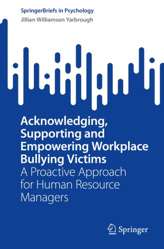 Acknowledging, Supporting and Empowering Workplace Bullying Victims : A Proactive Approach for Human Resource Managers