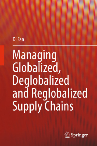 Managing Globalized, Deglobalized and Reglobalized Supply Chains