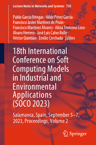 18th International Conference on Soft Computing Models in Industrial and Environmental Applications (SOCO 2023): Salamanca, Spain, September 5–7, ...