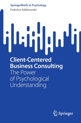 Client-Centered Business Consulting : The Power of Psychological Understanding