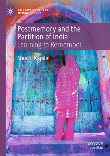 Postmemory and the Partition of India: Learning to Remember