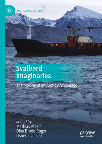 Svalbard Imaginaries: The Making of an Arctic Archipelago