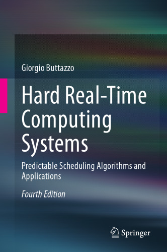 Hard Real-Time Computing Systems. Predictable Scheduling Algorithms and Applications