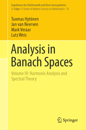 Analysis in Banach Spaces. Volume III: Harmonic Analysis and Spectral Theory