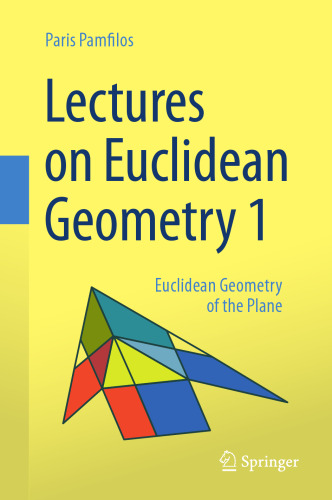 Lectures on Euclidean Geometry. Volume 1: Euclidean Geometry of the Plane