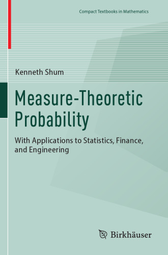 Measure-Theoretic Probability: With Applications to Statistics, Finance, and Engineering