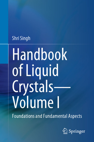 Handbook of Liquid Crystals. Volume I: Foundations and Fundamental Aspects