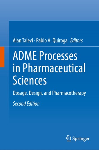 ADME Processes in Pharmaceutical Sciences : Dosage, Design, and Pharmacotherapy