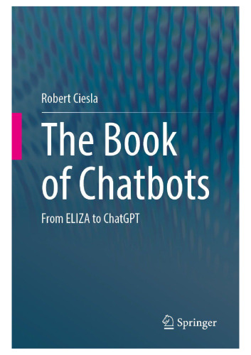 The Book of Chatbots: From ELIZA to ChatGPT