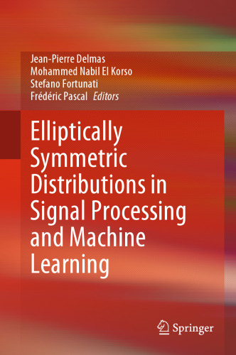 Elliptically Symmetric Distributions in Signal Processing and Machine Learning