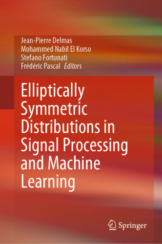 Elliptically Symmetric Distributions in Signal Processing and Machine Learning