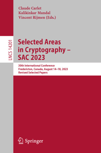 Selected Areas in Cryptography – SAC 2023. 30th International Conference Fredericton, Canada, August 14–18, 2023 Revised Selected Papers
