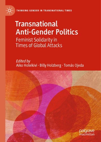 Transnational Anti-Gender Politics: Feminist Solidarity in Times of Global Attacks