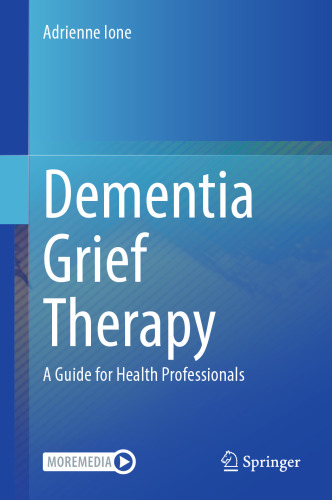 Dementia Grief Therapy: A Guide for Health Professionals