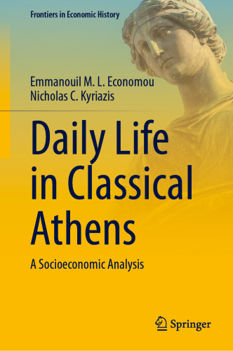 Daily Life in Classical Athens : A Socioeconomic Analysis