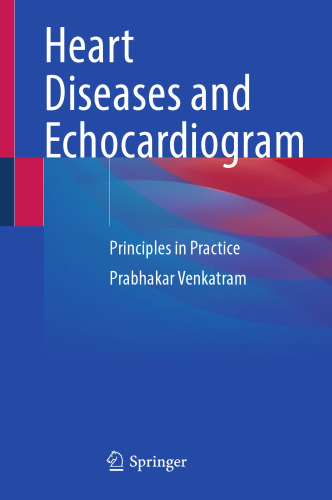 Heart Diseases and Echocardiogram - Principles in Practice (Aug 31, 2024)_(303159245X)_(Springer).pdf