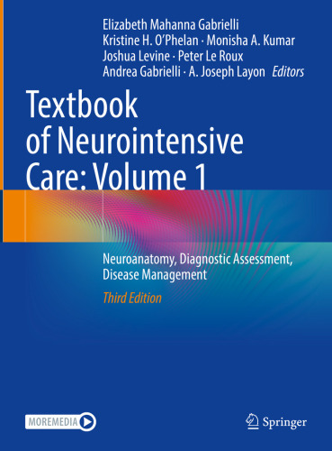 Textbook of Neurointensive Care - Volume 1 - Neuroanatomy, Diagnostic Assessment, Disease Management, 3e (Nov 22, 2024)_(3031622197)_(Springer).rar