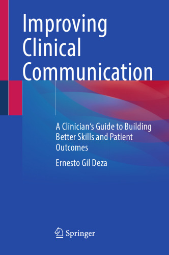 Improving Clinical Communication - A Clinician's Guide to Building Better Skills and Patient Outcomes (Aug 16, 2024)_(3031624459)_(Springer).rar