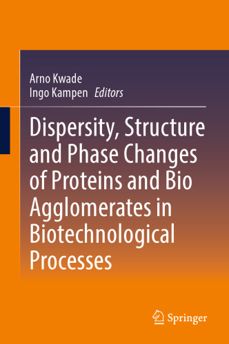 Dispersity, Structure and Phase Changes of Proteins and Bio Agglomerates in Biotechnological Processes