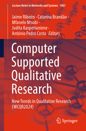 Computer Supported Qualitative Research: New Trends in Qualitative Research (WCQR2024) (Lecture Notes in Networks and Systems Book 1061)