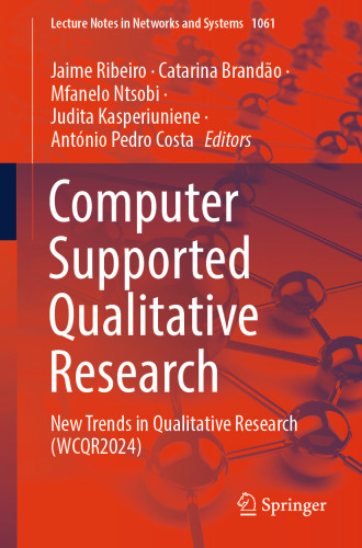 Computer Supported Qualitative Research: New Trends in Qualitative Research (WCQR2024) (Lecture Notes in Networks and Systems Book 1061)