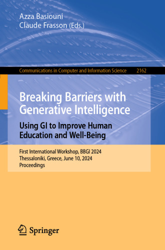 Breaking Barriers with Generative Intelligence. Using GI to Improve Human Education and Well-Being : First International Workshop, BBGI 2024, Thessaloniki, Greece, June 10, 2024, Proceedings