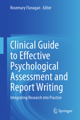 Clinical Guide to Effective Psychological Assessment and Report Writing: Integrating Research into Practice
